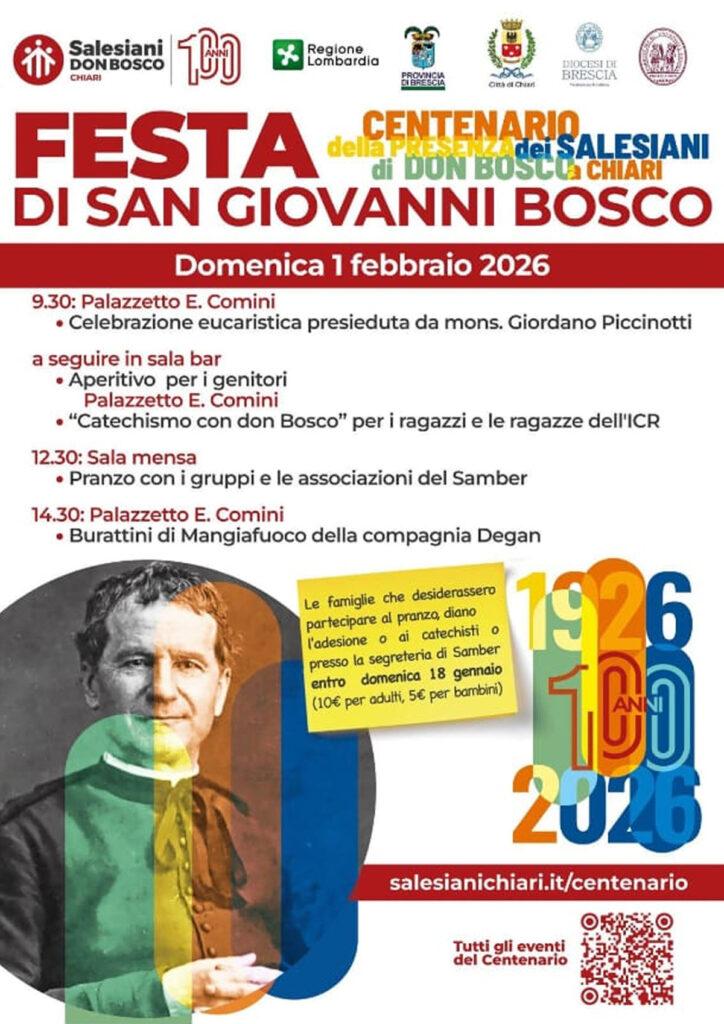 100 anni di Salesiani a Chiari!FESTA DI SAN GIOVANNI BOSCO 2026Mons. Giordani Piccinotti in occasione del Centenario dei Salesiani a Chiari presiederà la Concelebrazione Eucaristica per la Festa di San Giovanni Bosco.I gruppi ICR con ADO e PREADO insieme alle Associazioni dell'Oratorio e agli oratoriani tutti, parteciperanno alla Santa Messa dedicata al nostro Padre Spirituale:Domenica 01 febbraio 2026Ore 09:30Palazzetto don Elia Comini, Istituto Salesiano San Bernardino in Via Palazzolo 1, Chiari (BS)Vi aspettiamo numerosi per condividere questo momento insieme, ringraziare Dio del suo amore per i giovani e chiedere la sua guida salesiana nella nostra vita quotidiana.Istituto Salesiano San Bernardino
Via Palazzolo 1, Chiari Bs
327 788 4686
