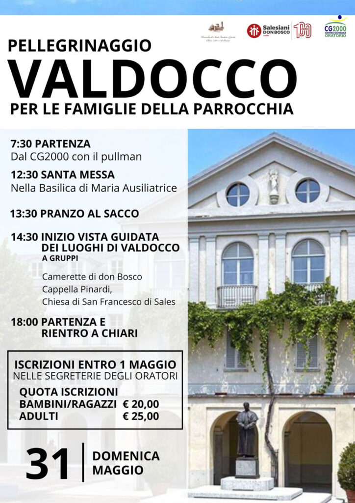 100 anni di Salesiani a Chiari!Il Pellegrinaggio come cammino dell'Anima.⚠️ ATTENZIONE ⚠️
ISCRIZIONI ENTRO IL 31/05/2026A fine maggio c'è una bella iniziativa per riscoprire i luoghi di don Bosco, di Domenico Savio e San Francesco di Sales.DUE PROPOSTE di pellegrinaggio:📅 Domenica 31 maggio 2026  
📍 VALDOCCO07.30 PARTENZA dal CG2000 in pullman
12.30 Santa Mesa nella Basilica di Maria Ausiliatrice
13.30 pranzo al sacco
14.30 VISITA GUIDATA a gruppi (Camerette di don Bosco, Cappella Pinardi, Chiesa di Francesco di Sales)
18.00 PARTENZA in pullman per il ritorno a ChiariOPPURE📅 Sabato 30 e Domenica 31 maggio 2026  
📍 COLLE DON BOSCO📅 Sabato 30/05/2026
08.00 PARTENZA con mezzi propri da San Bernardino
IN MATTINATA Arrivo al Colle e VISITA della Basilica
12.30 Pranzo al sacco
14.00 VISITA alla borgata e ai luoghi d'infanzia di don Bosco
15.30 MERENDA
16.00 CAMMINIATA verso casa di don Domenico Savio - Santa Messa
19.30 CENA e SERATA
22.30 BUONA NOTTE📅 Domenica 31/05/2026
COLAZIONE e PARTENZA PER VALDOCCO per unirsi al resto del gruppo⚠️ ATTENZIONE ⚠️
ISCRIZIONI ENTRO IL 31/05/2026
nelle segreterie degli oratori▶️ VALDOCCO (BAMBINI RAGAZZI €20 - ADULTI €25) la quota comprende il pullman e la visita
▶️ COLLE DON BOSCO (BAMBINI RAGAZZI €35 - ADULTI €45) la quota comprende cena del sabato + colazione e pranzo della domenica, il pernotto in camerate e le visite. (escluso 1° pranzo da portare al sacco)🏫 Istituto Salesiano San Bernardino
📌 Via Palazzolo 1, Chiari (BS)
📞 327 788 4686